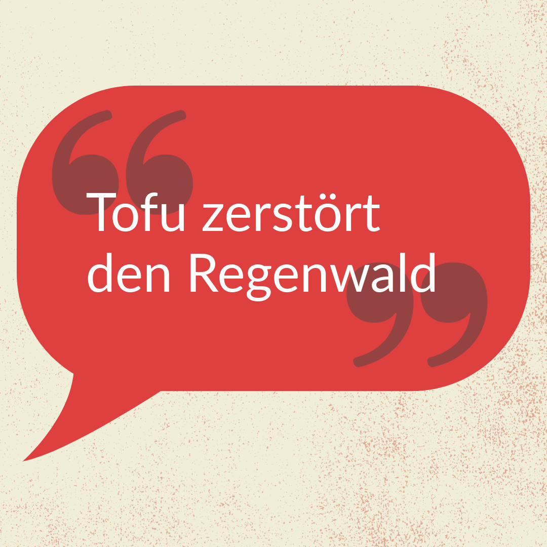 »Tofu zerstört den Regenwald«